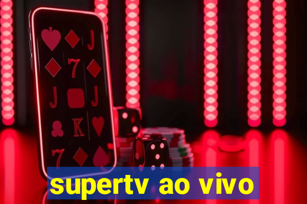 supertv ao vivo